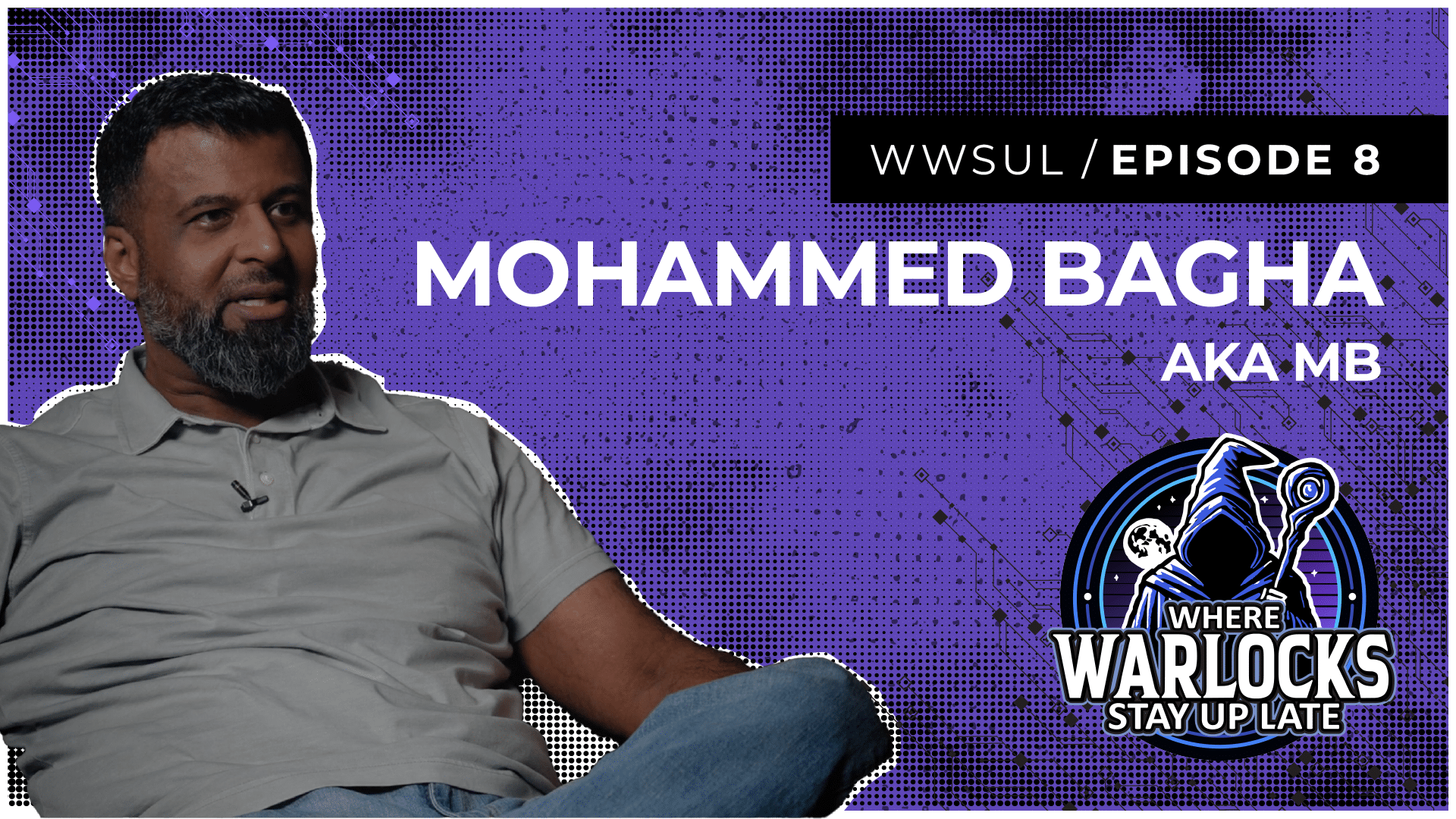 Episode 8: Mohammed Bagha aka "MB" - WWSUL